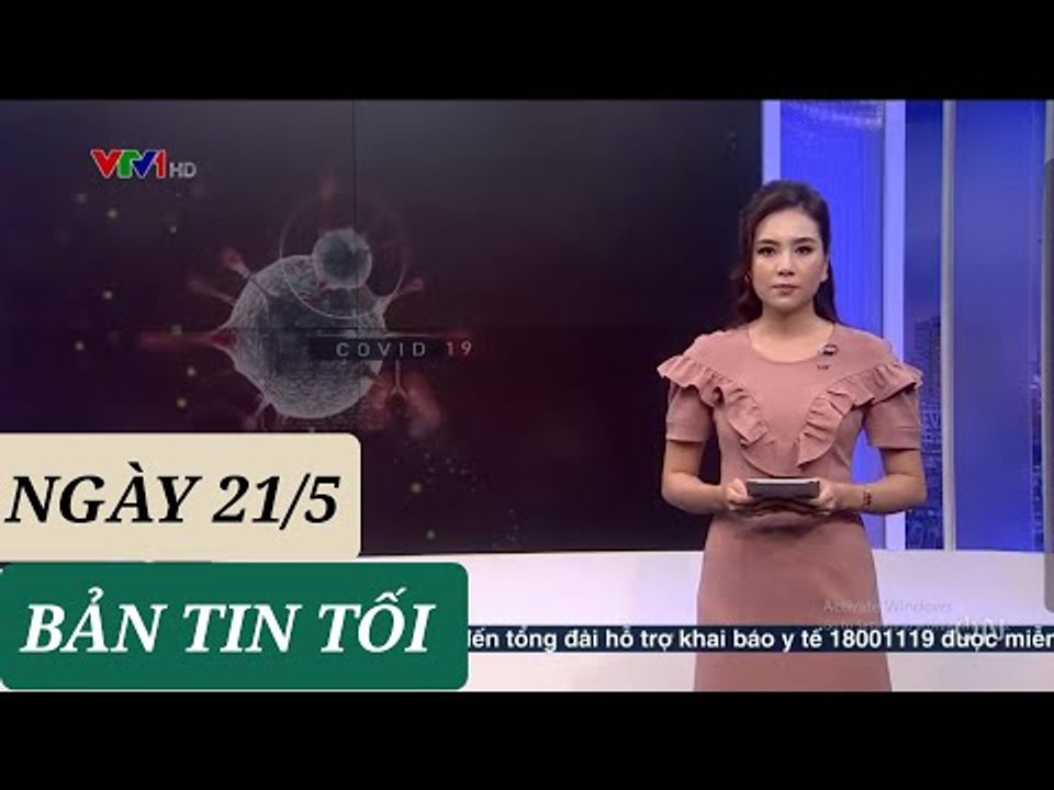 BẢN TIN TỐI ngày 21/5 - Tin Covid 19 hôm nay mới nhất  Thời sự VTV1