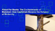 About For Books  The Enchantments of Mammon: How Capitalism Became the Religion of Modernity