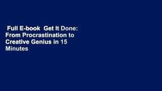 Full E-book  Get It Done: From Procrastination to Creative Genius in 15 Minutes a Day  Review