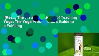 [Read] The Art and Business of Teaching Yoga: The Yoga Professional's Guide to a Fulfilling