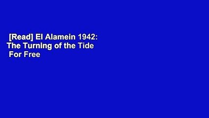 [Read] El Alamein 1942: The Turning of the Tide  For Free