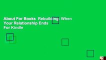 About For Books  Rebuilding: When Your Relationship Ends  For Kindle