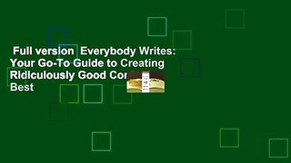Full version  Everybody Writes: Your Go-To Guide to Creating Ridiculously Good Content  Best