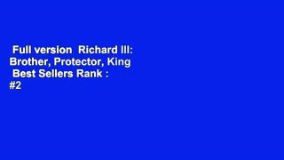 Full version  Richard III: Brother, Protector, King  Best Sellers Rank : #2