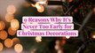 9 Reasons Why It's Never Too Early for Christmas Decorations