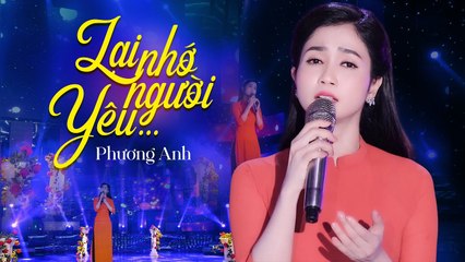 Lại Nhớ Người Yêu - Phương Anh  MV FULL HD