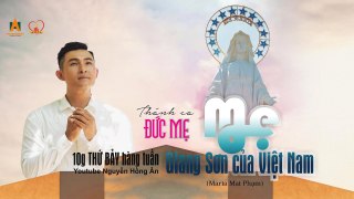 MẸ GIANG SƠN CỦA VIỆT NAM - Nguyễn Hồng Ân  Thánh Ca Đức Mẹ 2021 - Sáng tác: Maria Mai Phạm