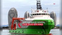 Spesifikasi Kapal Tan Suo Er Hao yang Bantu Evakuasi KRI Nanggala 402