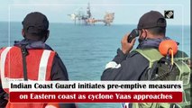 Indian Coast Guard initiates pre-emptive measures on Eastern coast as cyclone Yaas approaches