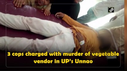 3 cops charged with murder of vegetable vendor in UP’s Unnao