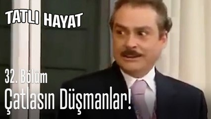 Çatlasın düşmanlar! - Tatlı Hayat 32. Bölüm