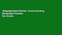 Empowerment Series: Understanding Generalist Practice  For Kindle