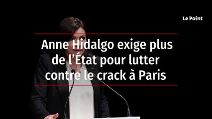 Anne Hidalgo exige plus de l’État pour lutter contre le crack à Paris