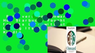 Full version  Onward: How Starbucks Fought for Its Life without Losing Its Soul  For Kindle