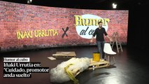 Iñaki Urrutia: ¡Cuidado, promotor suelto!
