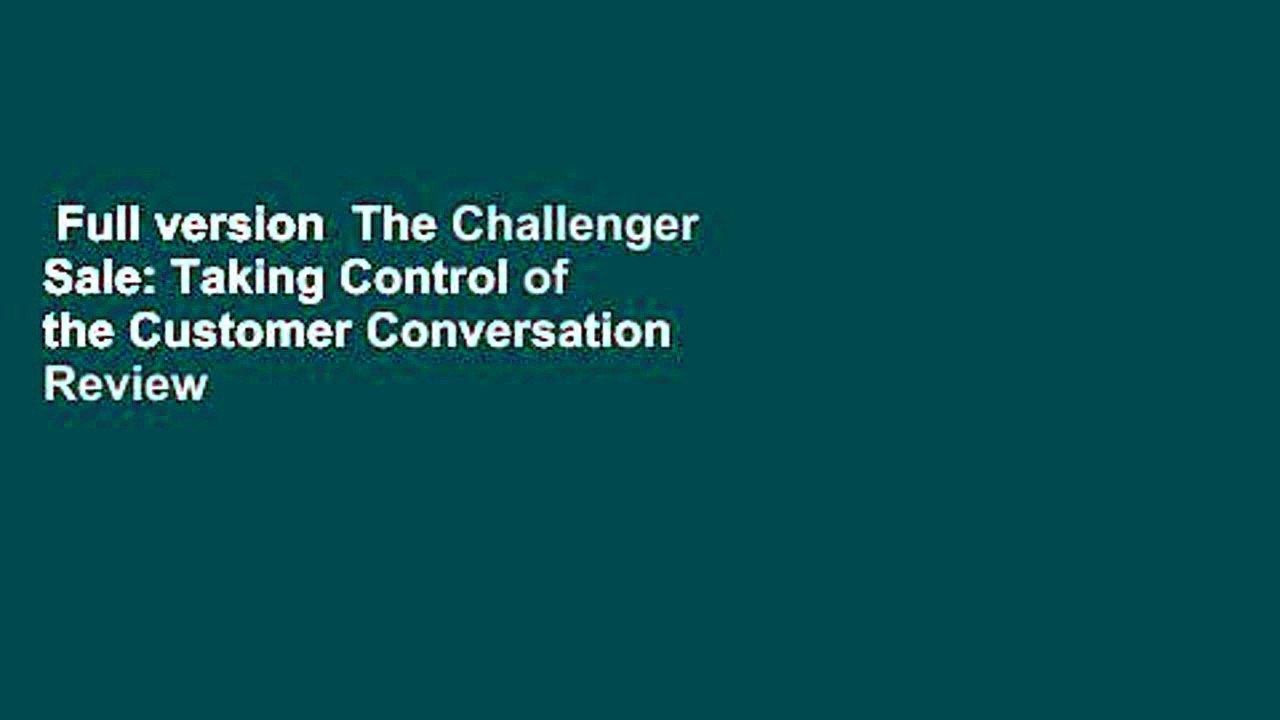 Full version  The Challenger Sale: Taking Control of the Customer Conversation  Review