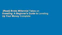 [Read] Broke Millennial Takes on Investing: A Beginner's Guide to Leveling Up Your Money Complete