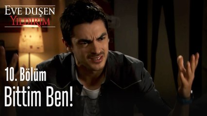 Bittim ben - Eve Düşen Yıldırım 10. Bölüm