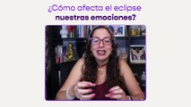 ¿Cómo afecta el eclipse nuestras emociones?