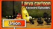 KEYWORD CARTOON |Union| Larva Official Channel | Best animation