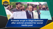 Protests erupt in Gilgit Baltistan after activist arrested for social media post