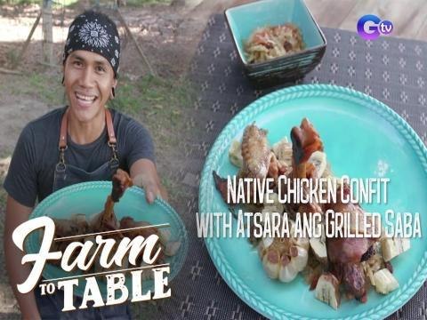 Farm To Table: Native Chicken Confit with Atsara and Grilled Saba