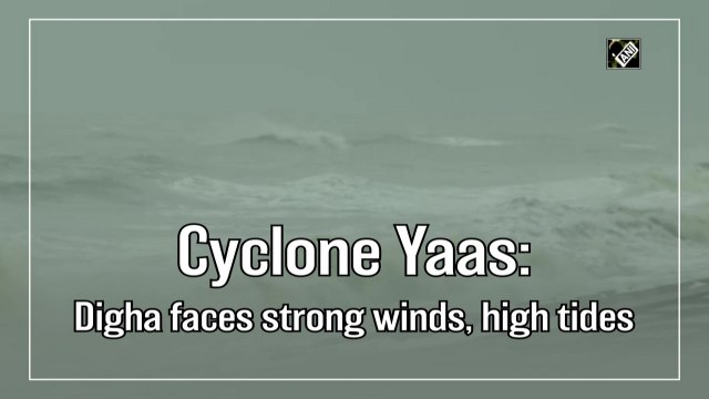 Cyclone Yaas: Digha faces strong winds, high tides