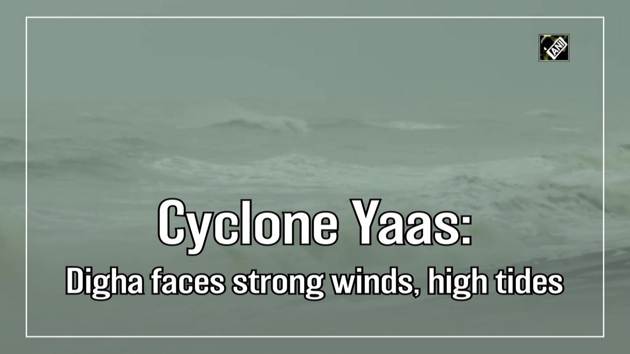 Cyclone Yaas: Digha faces strong winds, high tides
