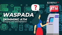 Waspada Kejahatan Skimming ATM, Ini Cara Menghindarinya...