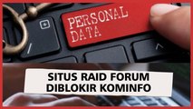 Situs Raid Forum Diblokir Kominfo, Setelah Bocorkan 279 Juta Data