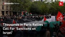 Thousands in Paris Rallies Call For 'Sanctions on Israel'