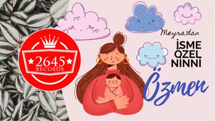 Meyra - Özmen İsmine Özel Ninni