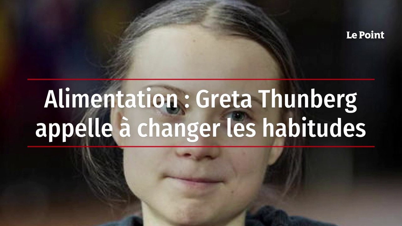 Alimentation : Greta Thunberg appelle à changer les habitudes