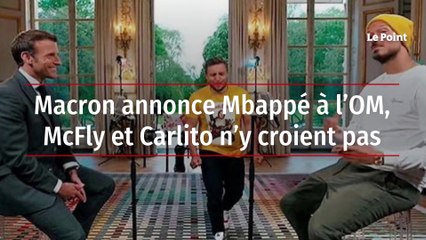 Macron annonce Mbappé à l’OM, McFly et Carlito n’y croient pas
