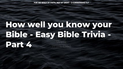 How well you know your Bible - Easy Bible Trivia - Part 4