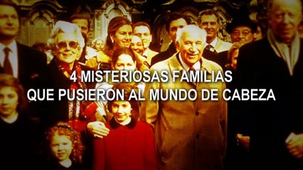 4 Misteriosas Familias que pusieron al mundo de cabeza