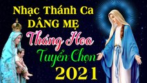 Tháng Hoa Dâng Mẹ Hay Nhất 2021 - Tuyệt Đỉnh Thánh Ca Dâng Mẹ Tuyển Chọn Hay Nhất Hiện Nay