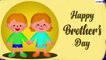 Brother’s Day 2021 Messages, Sweet Quotes, HD Images and Greetings To Wish Happy Brother’s Day