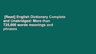 [Read] English Dictionary Complete and Unabridged: More than 725,000 words meanings and phrases