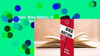 Full version  Bike Nation: How Cycling Can Save the World  For Free