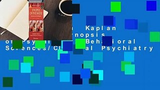 Full version  Kaplan & Sadock's Synopsis of Psychiatry: Behavioral Sciences/Clinical Psychiatry