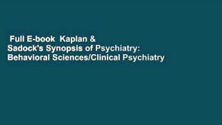 Full E-book  Kaplan & Sadock's Synopsis of Psychiatry: Behavioral Sciences/Clinical Psychiatry