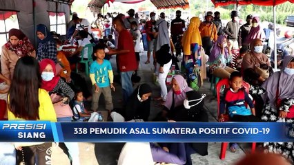 338 PEMUDIK ASAL SUMATERA DINYATAKAN POSITIF COVID19