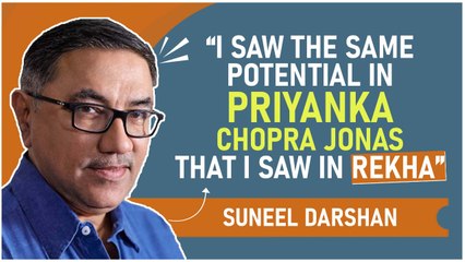 Suneel Darshan: “I Saw The Same Potential In Priyanka Chopra Jonas That I Saw In Rekha”
