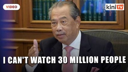 Muhyiddin: No double standards, but I can't watch 30 million people at once