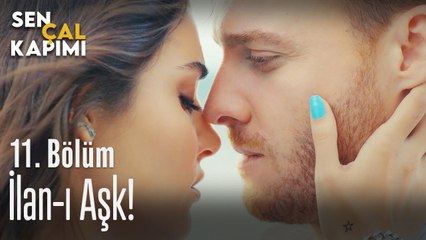 İlan-ı Aşk! - Sen Çal Kapımı 11. Bölüm