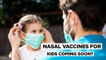 COVID in Kids  Made-in-India Nasal Vaccines Could Be Game Changer WHO Scientist Amid 3rd Wave Fear