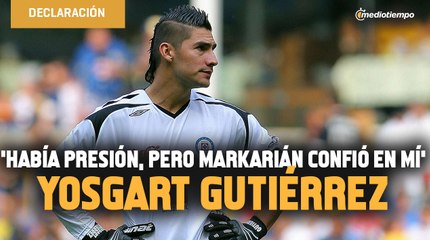 'Había presión por Conejo Pérez, pero Markarián confió en mí', Yosgart Gutiérrez
