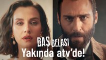 Baş Belası yakında atv'de!