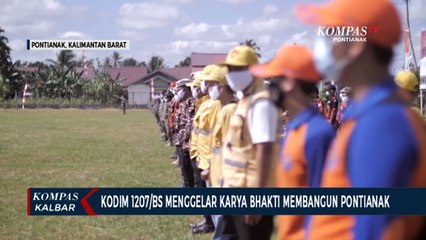 Kodim 1207/BS Gelar Karya Bhakti Pembangunan Fisik dan Nonfisik Bangun Pontianak